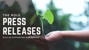 The Role Press Releases Play Supporting Businesses