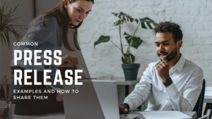 Common Press Release Examples and How to Share Them