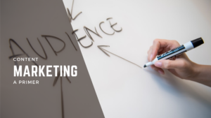 Content Marketing: A Primer