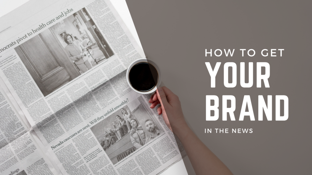 How to Get Your Brand In The News