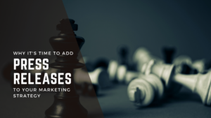 Why It's Time to Add Press Releases to Your Marketing Strategy