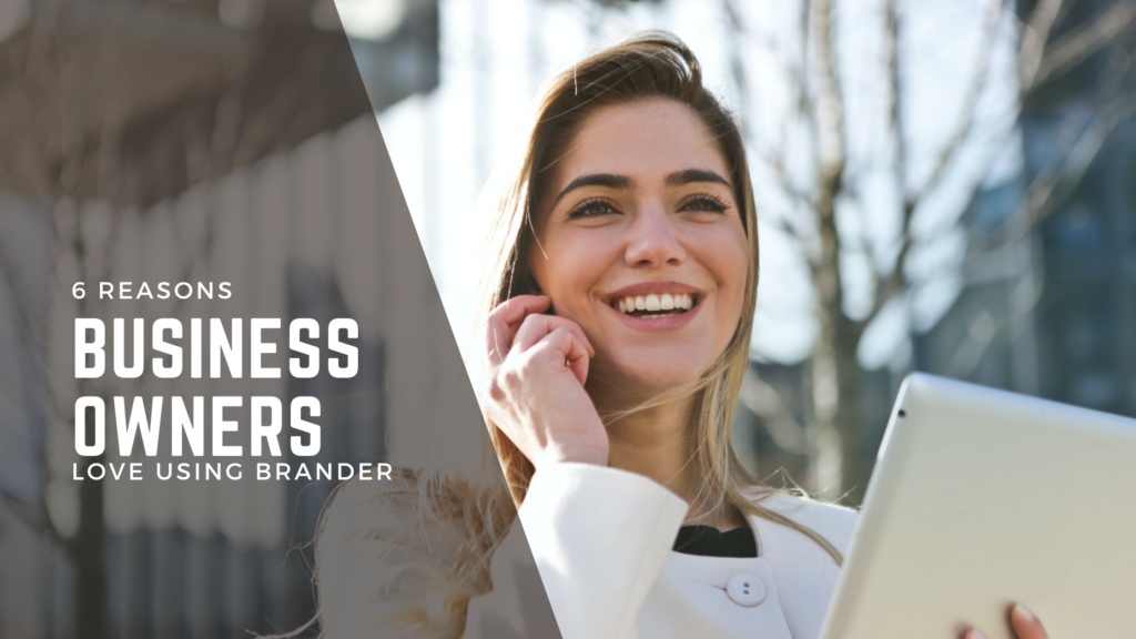6 Reasons Business Owners Love Using Brander