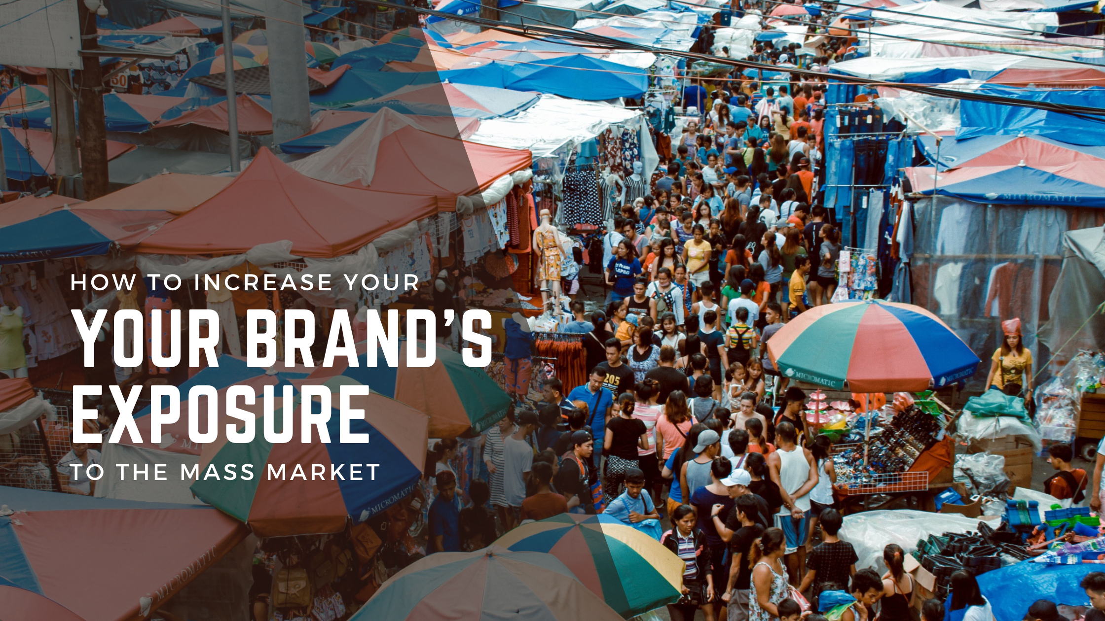 How to Increase Your Brand’s Exposure to the Mass Market